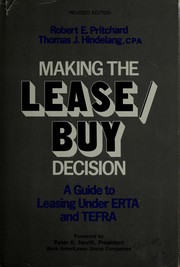 Cover of: Making the lease/buy decision: a guide to leasing under the Economic Recovery Tax Act of 1981 and the Tax Equity and Fiscal Responsibility Act of 1982