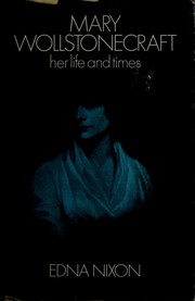 Cover of: Mary Wollstonecraft: her life and times. | Edna Nixon
