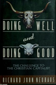 Cover of: Doing well & doing good by Richard John Neuhaus