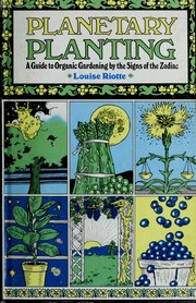 Cover of: Planetary Planting: A Guide to Organic Gardening by the Signs of the Zodiac and the Phases of the Moon