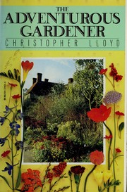 Cover of: The adventurous gardener by Christopher Lloyd