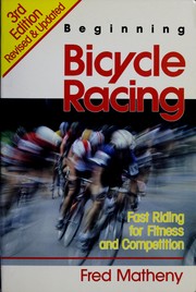 Beginning bicycle racing by Fred Matheny