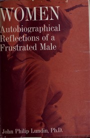 Cover of: Women: the autobiographical reflections of a frustrated male.