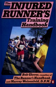 Cover of: The injured runner's training handbook: the coach's and doctor's guide for preventing, running through, and coming back from injury