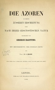 Cover of: Die Azoren in ihrer äusseren erscheinung und nach ihrer geognostischen natur by Hartung, Georg