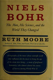 Cover of: Niels Bohr: the man, his science, & the world they changed by Ruth E. Moore