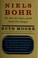 Cover of: Niels Bohr: the man, his science, & the world they changed