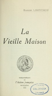 Cover of: La vieille maison by Blanche Lamontagne-Beauregard
