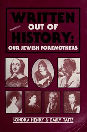 Cover of: Written out of history: a hidden legacy of Jewish women revealed through their writings and letters