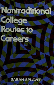 Cover of: Nontraditional college routes to careers by Splaver, Sarah.