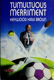 Cover of: Tumultuous merriment by Heywood Hale Broun