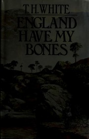 Cover of: England have my bones by T. H. White