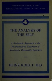 Cover of: The analysis of the self: a systematic approach to the psychoanalytic treatment of narcissistic personality disorders.