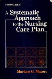 Cover of: A systematic approach to the nursing care plan by Marlene Glover Mayers