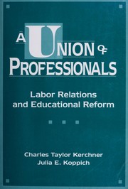 Cover of: A Union of professionals by Charles Taylor Kerchner, Julia E. Koppich in association with William Ayers ... [et al.].