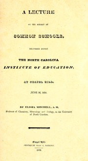 Cover of: A lecture on the subject of common schools: delivered before the North Carolina Institute of Education, at Chapel Hill, June 26, 1834
