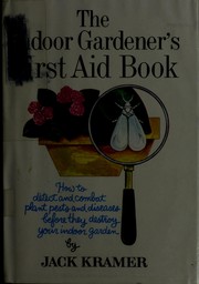 Cover of: The Indoor Gardener's First Aid Book by Jack kramer