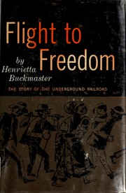 Cover of: Flight to freedom: the story of the Underground Railroad.