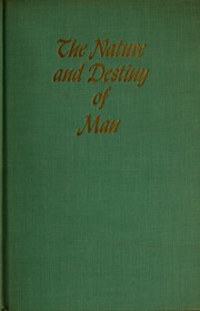 Cover of: The nature and destiny of man: a Christian interpretation ...