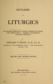 Cover of: Outlines of liturgics, on the basis of Harnack in Zöckler's Handbuch der theologischen wissenschaften by Edward T. Horn