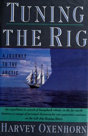 Cover of: Tuning the rig: a journey to the Arctic