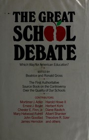 Cover of: The Great school debate by Beatrice Gross, Ronald Gross