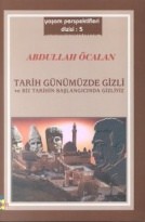 Tarih günümüzde gizli ve biz tarihin başlangıcında gizliyiz by Abdullah Öcalan, Abdullah Öcalan