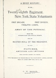 Cover of: A brief history of the Twenty-Eighth Regiment New York State Volunteers, First Brigade, First Division, Twelfth Corps, Army of the Potomac by Charles William Boyce