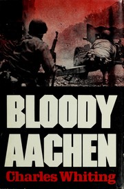 Bloody Aachen by Charles Whiting