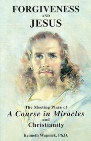 Cover of: Forgiveness & Jesus: the meeting place of a Course in Miracles and Christianity