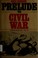 Cover of: Prelude to Civil War