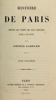 Cover of: Histoire de Paris, depuis les temps les plus reculés jusqu'à nos jours by Amédée Gabourd