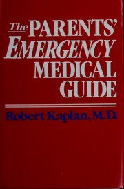 Cover of: The parents' emergency medical guide by Robert E. Kaplan