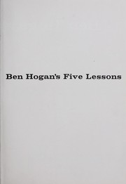 Cover of: Five lessons: the modern fundamentals of golf by Ben Hogan