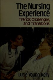 Cover of: The nursing experience by Lucie Young Kelly