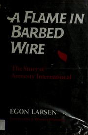 Cover of: A flame in barbed wire by Egon Larsen