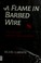 Cover of: A flame in barbed wire
