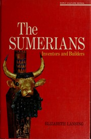 Cover of: The Sumerians; inventors and builders by Elisabeth Hubbard Lansing