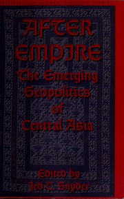Cover of: After empire: the emergin geopolitics of Central Asia