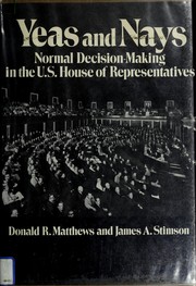 Cover of: Yeas and nays: normal decision-making in the U.S. House of Representatives