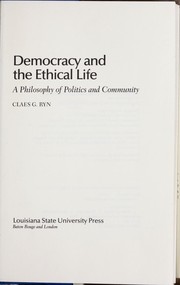 Cover of: Democracy and the ethical life: a philosophy of politics and community