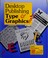 Cover of: Desktop Publishing Type and Graphics
