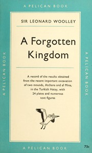 Cover of: A forgotten kingdom by Leonard Woolley