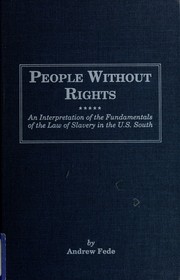 Cover of: People without rights: an interpretation of the fundamentals of the law of slavery in the U.S. South