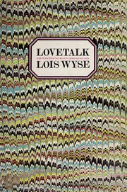 Cover of: Lovetalk; how to say what you mean to someone you love. by Lois Wyse