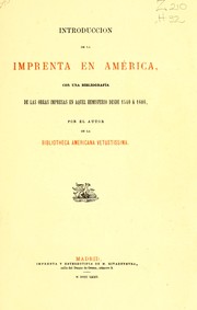 Cover of: Introduccion de la imprenta en América, con una bibliografía de la obras impresas en aquel hemisferio desde 1540 á 1600 by Henry Harrisse