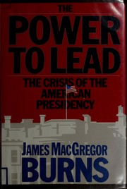 Cover of: The power to lead by James MacGregor Burns