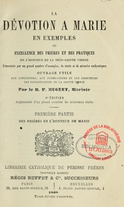 Cover of: La devotion a Marie en exemples, ou, Excellence des prieres et des pratiques en l'honneur de la tres-Sainte Vierge ...