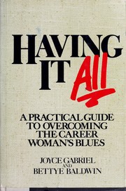 Cover of: Having it all: a practical guide to overcoming the career woman's blues