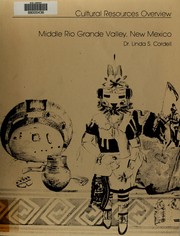 Cover of: A cultural resources overview of the middle Rio Grande Valley, New Mexico